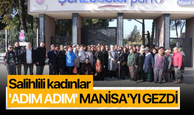 Salihlili kadınlar 'Adım Adım' Manisa'yı gezdi