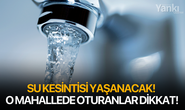 Su kesintisi yaşanacak! O mahallede oturanlar dikkat!