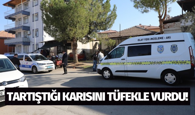 Tartıştığı karısını tüfekle vurdu!