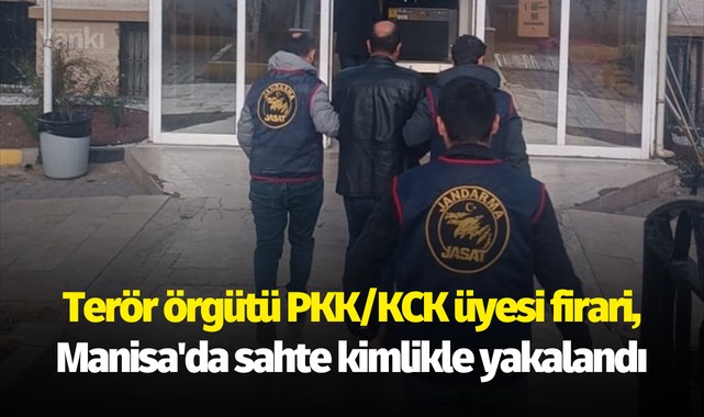 Terör örgütü PKK/KCK üyesi firari hükümlü Manisa'da sahte kimlikle yakalandı