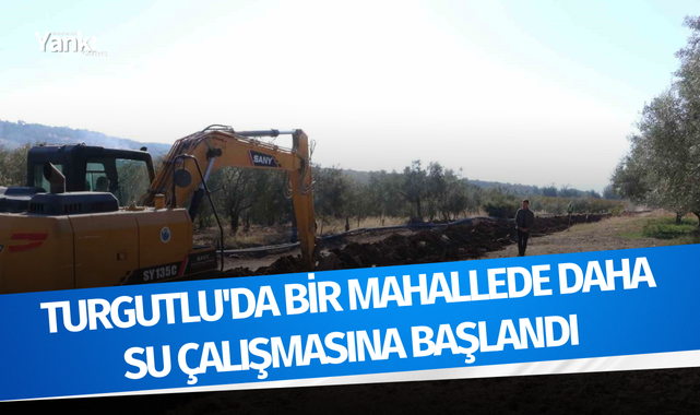Turgutlu'da bir mahallede daha su çalışmasına başlandı