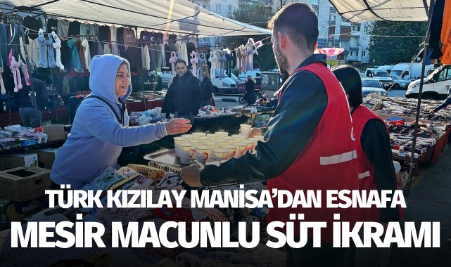 Türk Kızılay Manisa'dan, Mesir Macunlu Süt İkramı