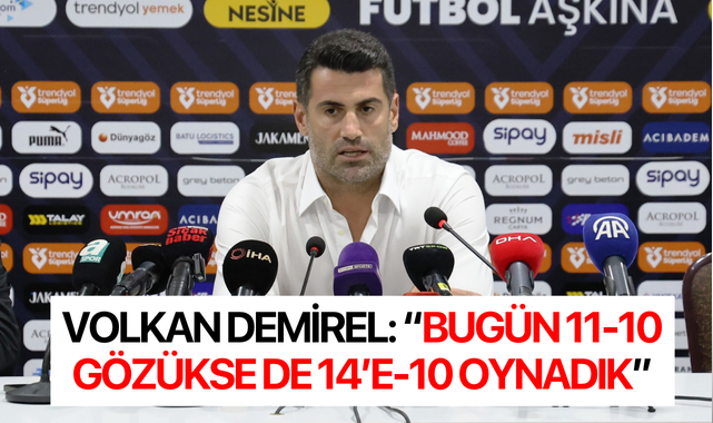Volkan Demirel: "Bugün 11-10 gözükse de 14'e-10 oynadık"