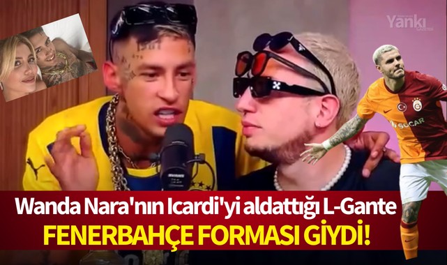 Wanda Nara'nın Icardi'yi aldattığı L-Gante Fenerbahçe forması giydi!