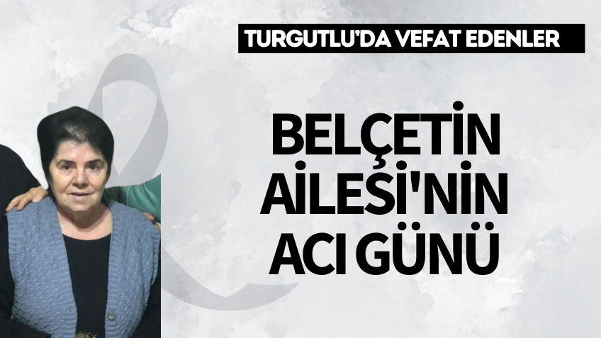 Belçetin Ailesi'nin acı günü