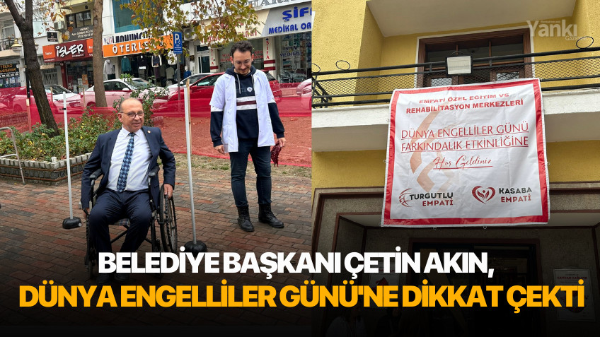 Belediye Başkanı Çetin Akın 3 Aralık Dünya Engelliler Günü'ne dikkat çekti