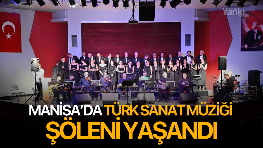 Manisa’da Türk Sanat Müziği Şöleni yaşandı