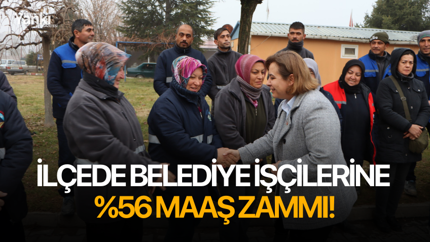 İlçede Belediye işçilerine %56 maaş zammı!