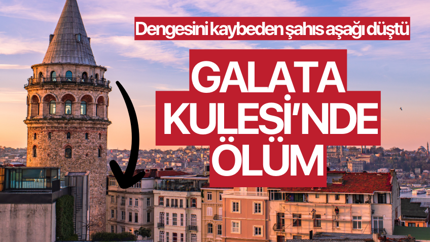 Galata Kulesi'nde ölüm!