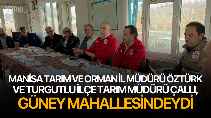 Manisa Tarım İl Müdürü Öztürk ve Turgutlu İlçe Tarım Müdürü Çallı, Güney Mahallesindeydi