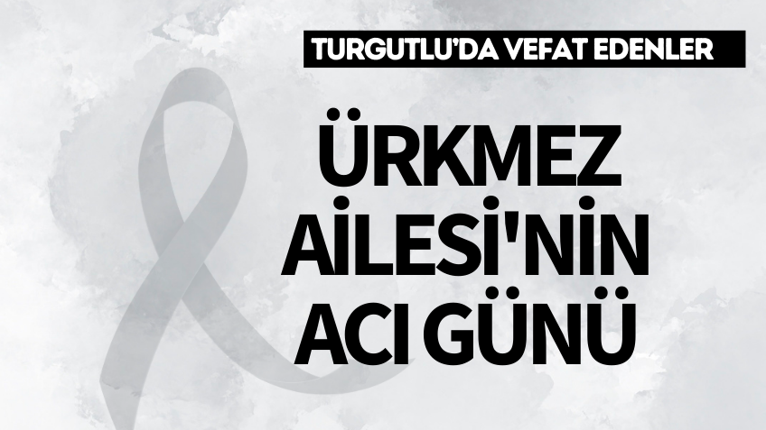 Ürkmez Ailesi'nin acı günü