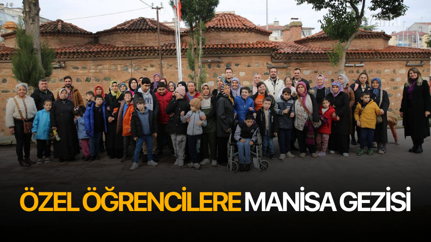 Akhisarlı Özel Öğrencilere Manisa Gezisi