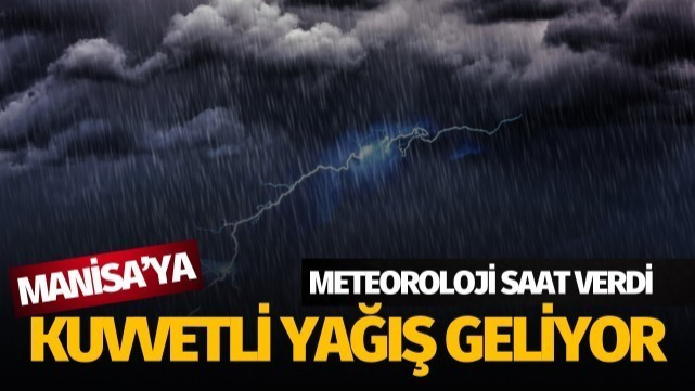 Manisa ve Ege’de Kuvvetli Yağış Uyarısı!