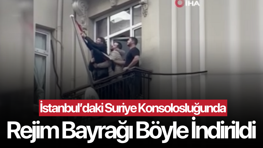 İstanbul'daki Suriye Konsolosluğu'nda rejim bayrağı indirildi