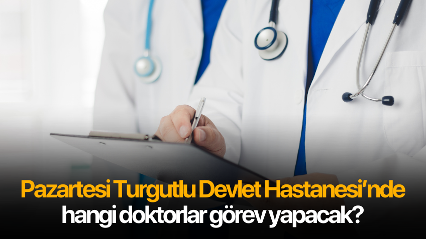 Bugün Turgutlu Devlet Hastanesi'nde hangi doktorlar görev yapacak?