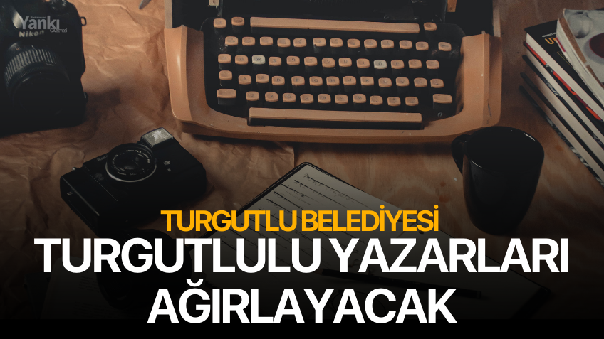 Turgutlu Belediyesi Turgutlulu Yazarları Ağırlayacak