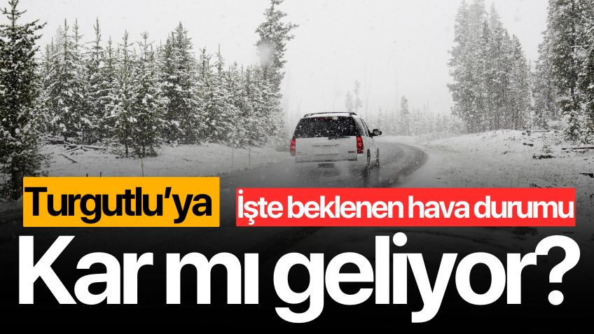 Turgutlu'ya Kar mı Geliyor?