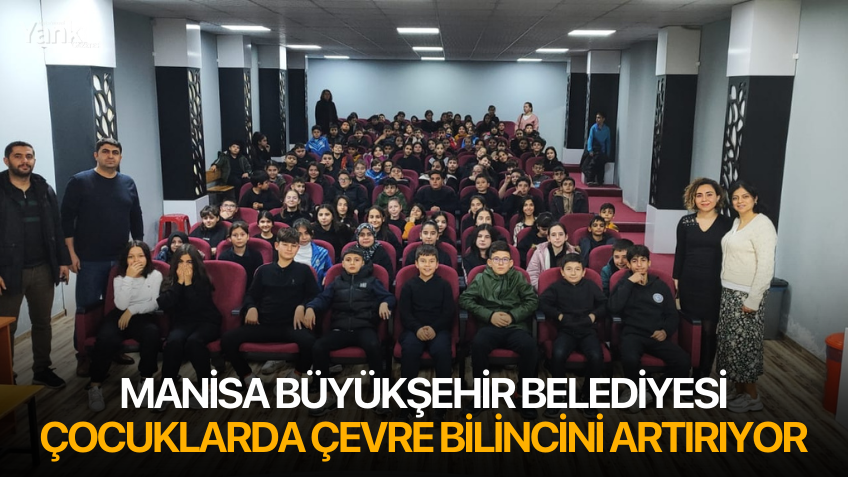 Manisa Büyükşehir Belediyesi Çocuklarda Çevre Bilincini Artırıyor
