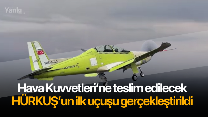 Hava Kuvvetleri’ne teslim edilecek HÜRKUŞ’un ilk uçuşu gerçekleştirildi