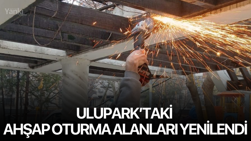 Ulupark’taki Ahşap Oturma Alanları Yenilendi