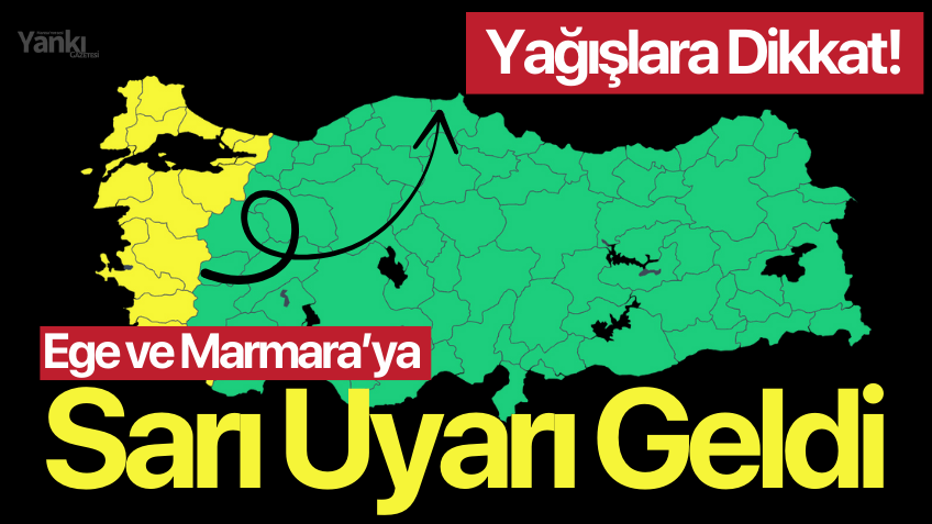 Marmara ve Kıyı Ege’ye sarı uyarı