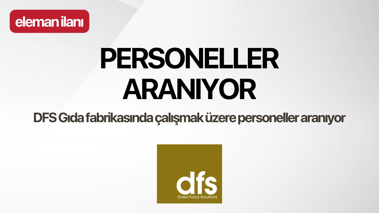 DFS Gıda Fabrikasına Personel aranıyor