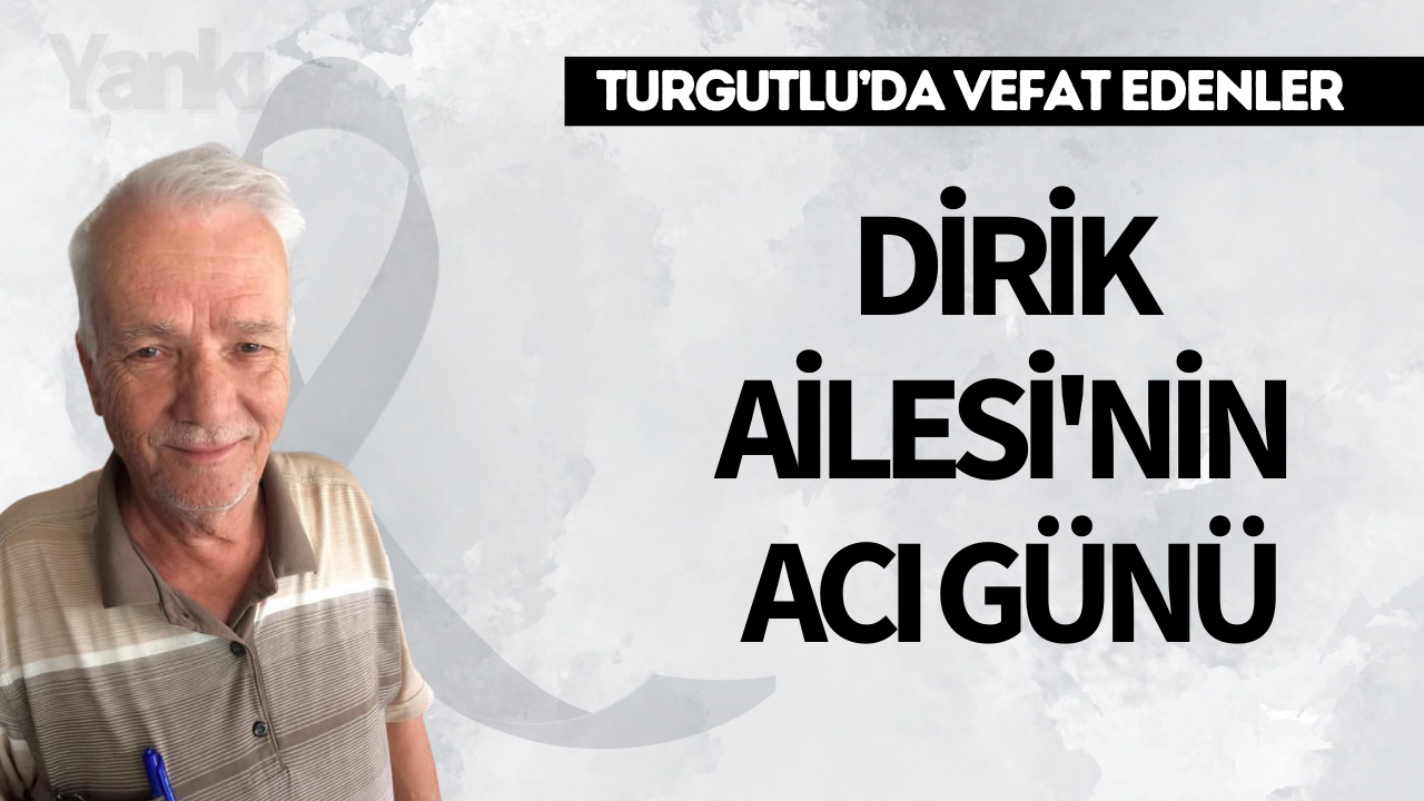 Dirik Ailesi'nin acı günü