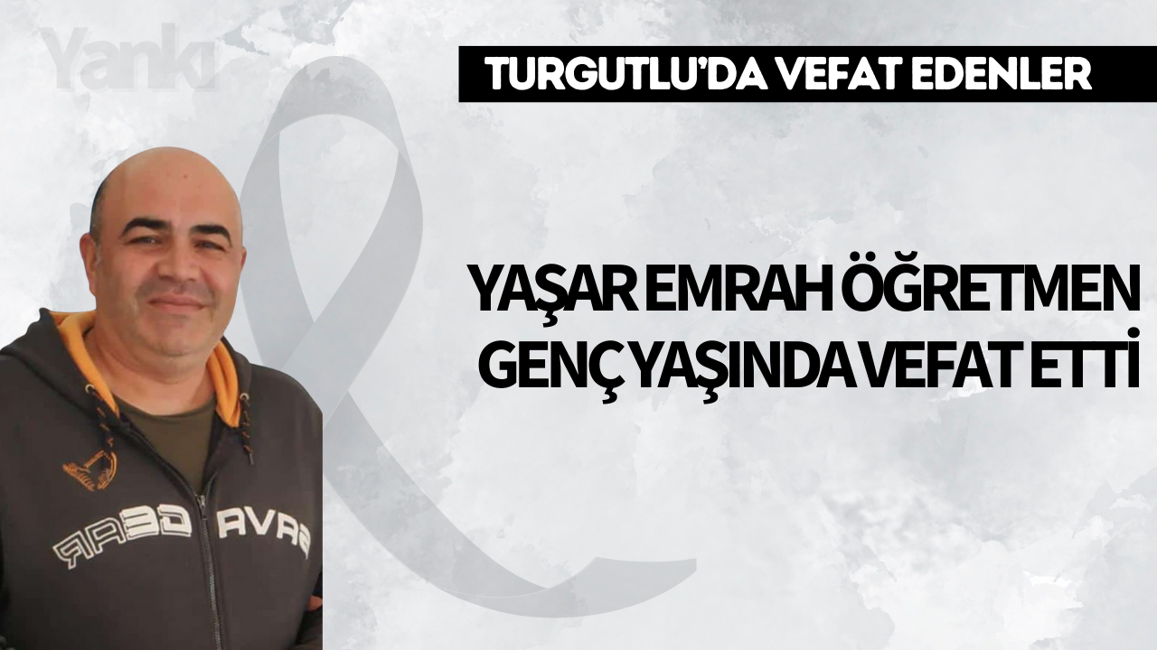 Yaşar Emrah öğretmen genç yaşında vefat etti