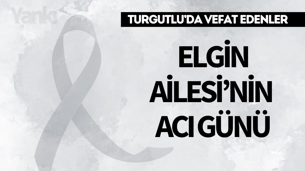 Elgin Ailesi’nin Acı Günü