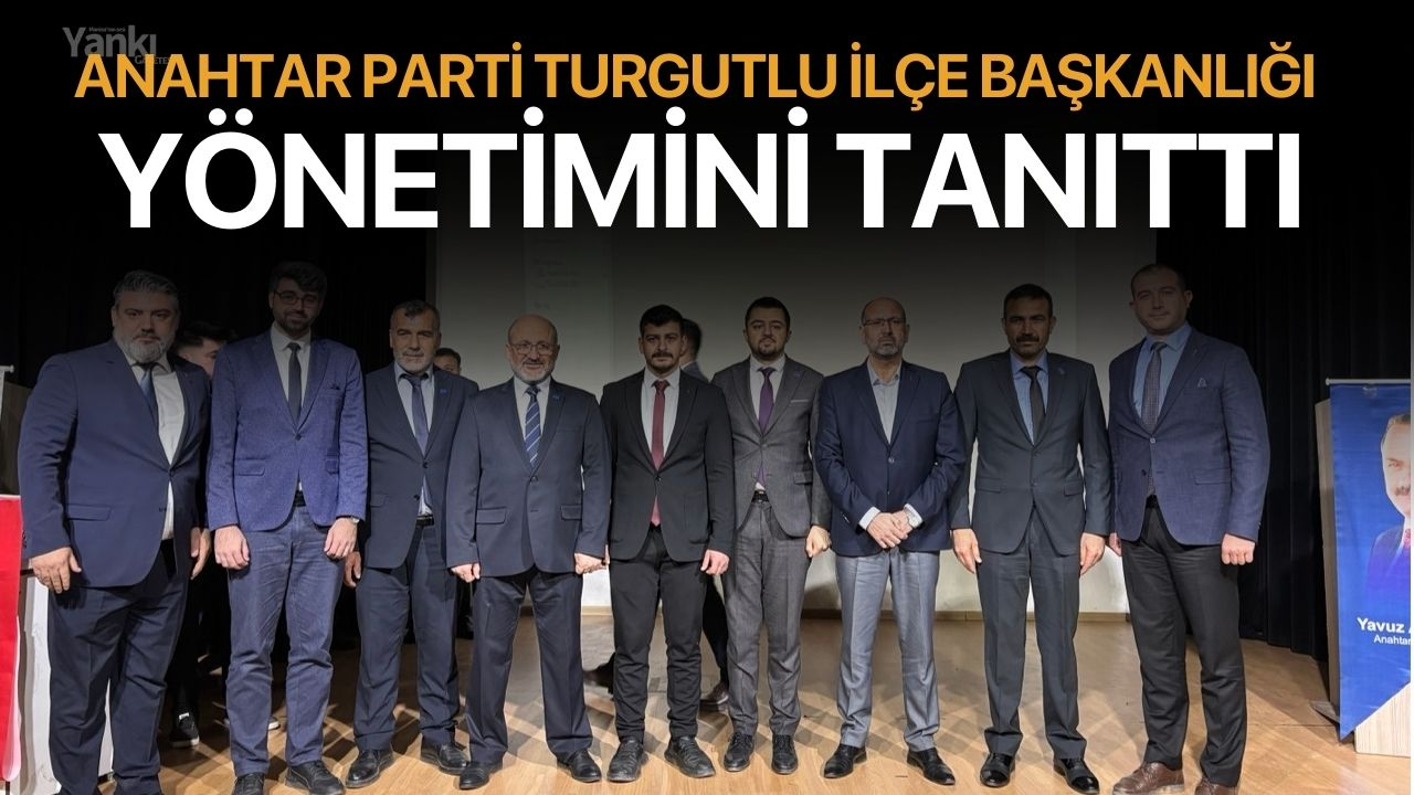 ANAHTAR PARTİ TURGUTLU İLÇE BAŞKANLIĞI YÖNETİM TANITIM PROGRAMI’NI GERÇEKLEŞTİRDİ