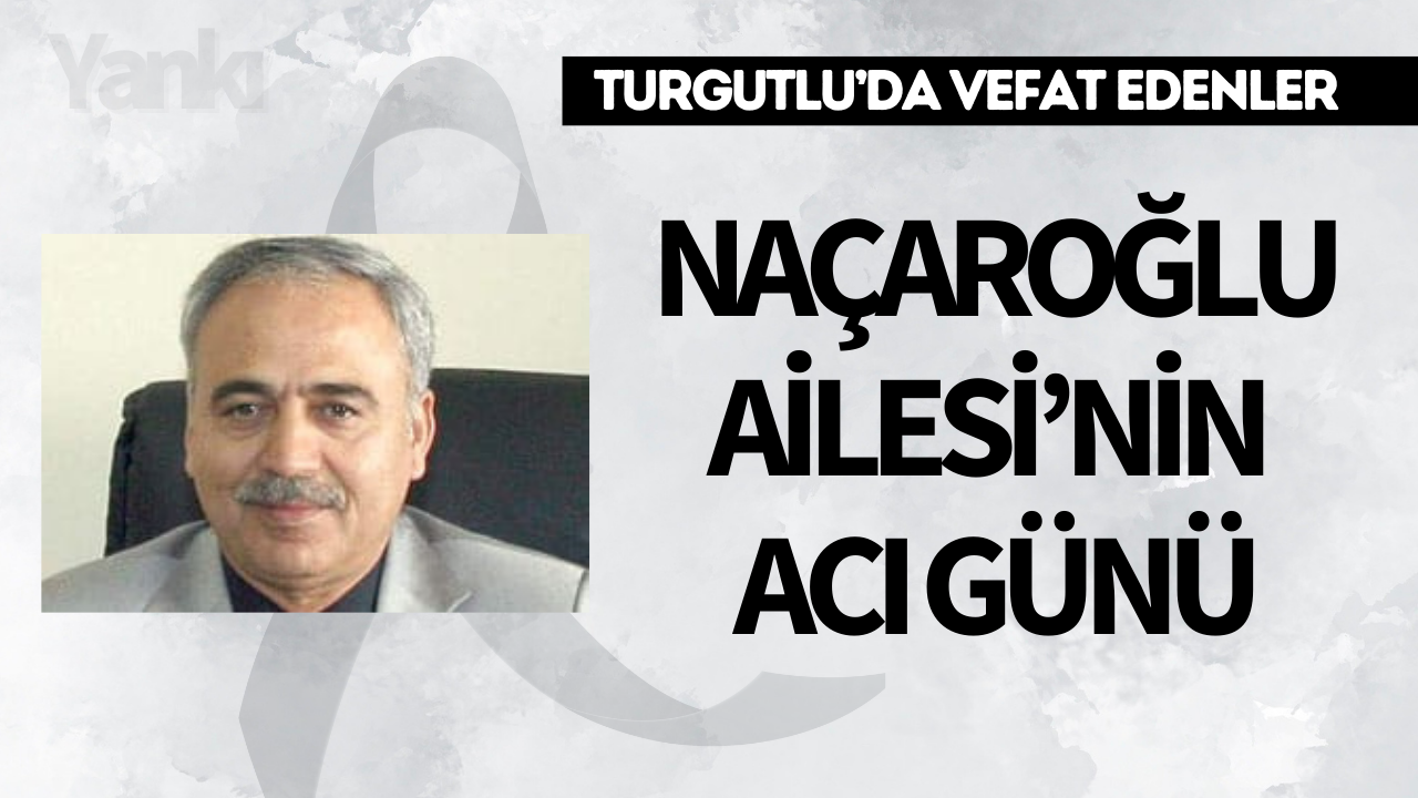 Naçaroğlu Ailesi’nin Acı Günü