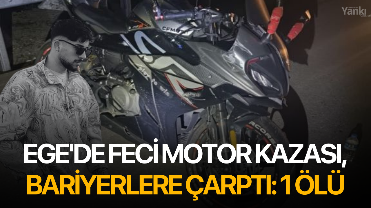 Ege'de feci motor kazası, bariyerlere çarptı: 1 ölü