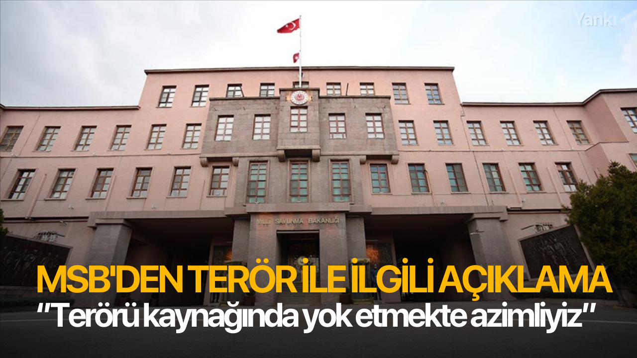 MSB'den Terör ile ilgili açıklama