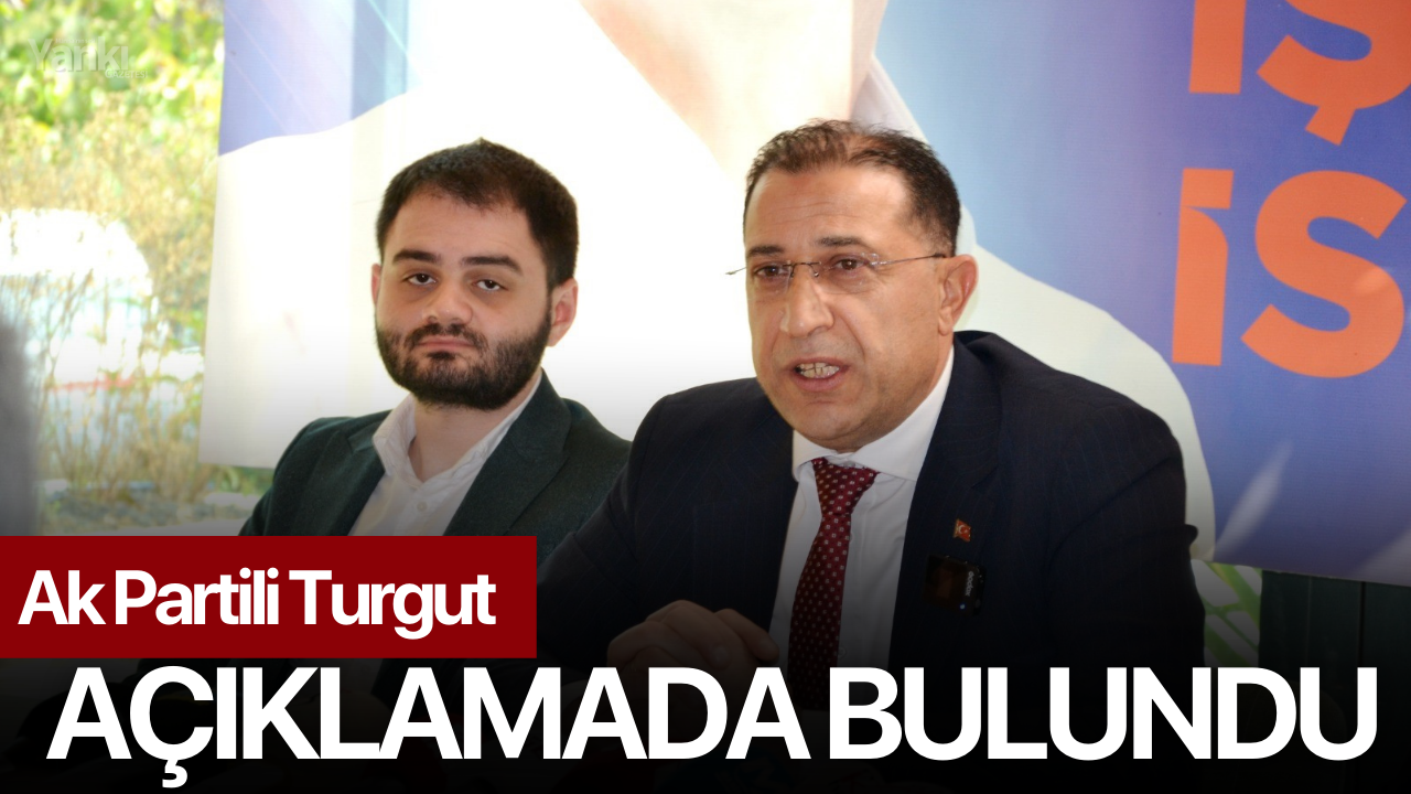 Ak Partili Turgut Açıklamada Bulundu