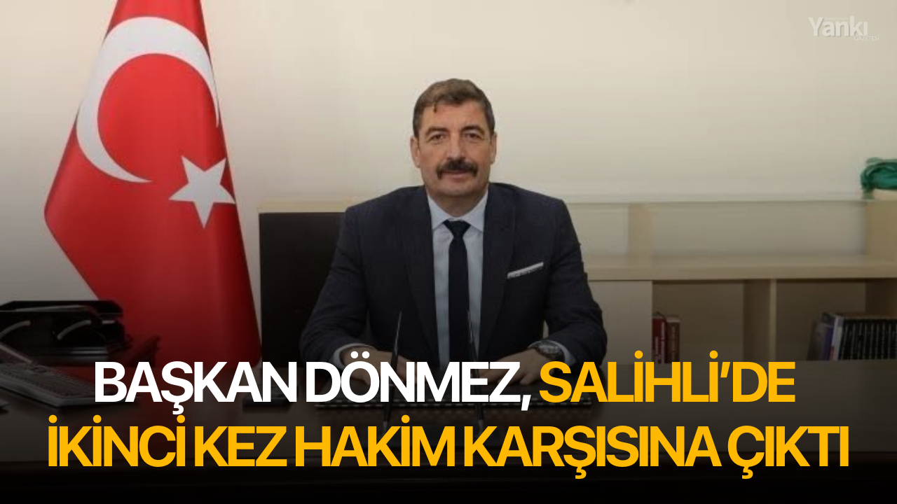 Başkan Dönmez, Salihli’de ikinci kez hakim karşısına çıktı!