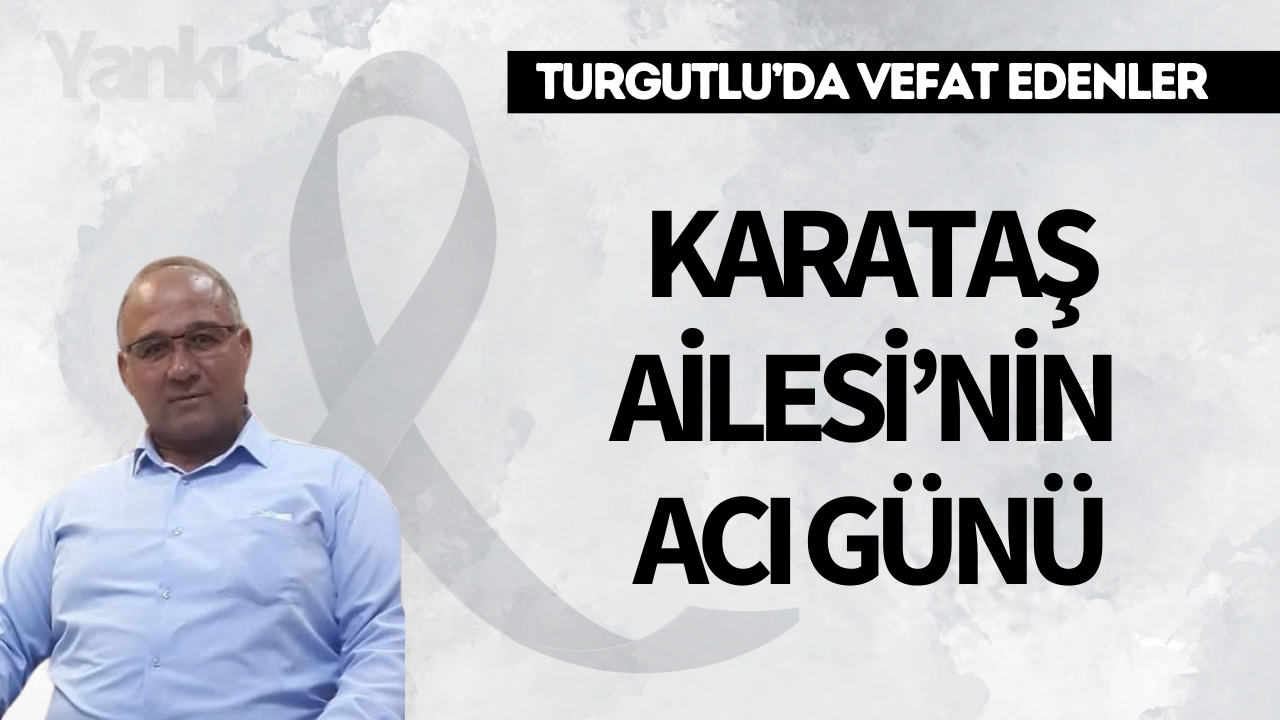 Karataş Ailesi'nin acı günü
