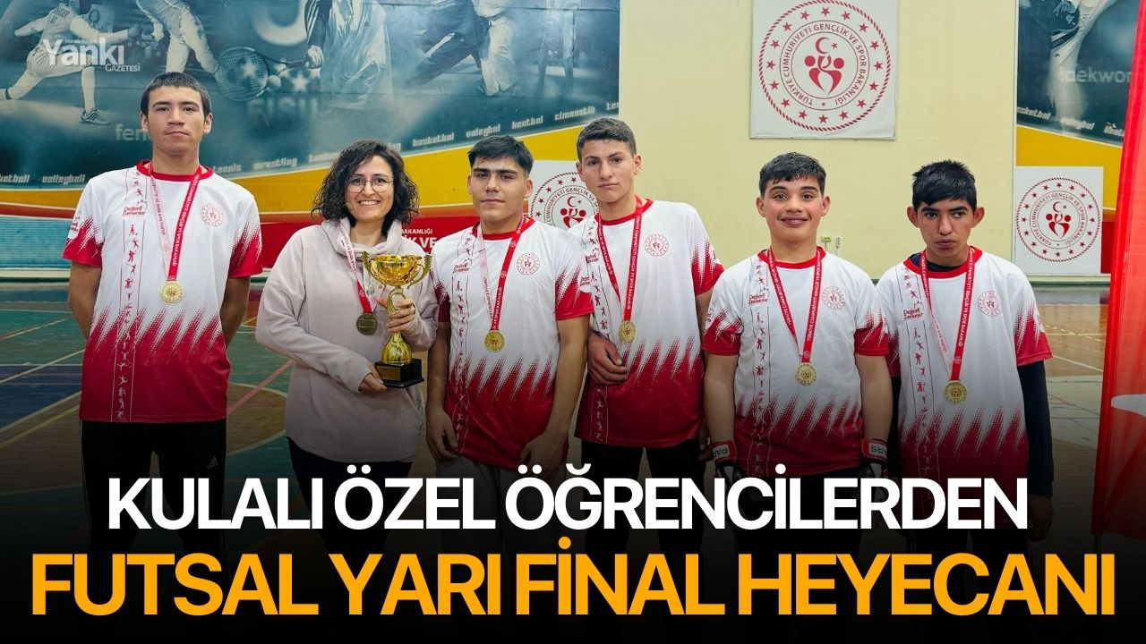Kulalı özel öğrencilerden futsal yarı final heyecanı