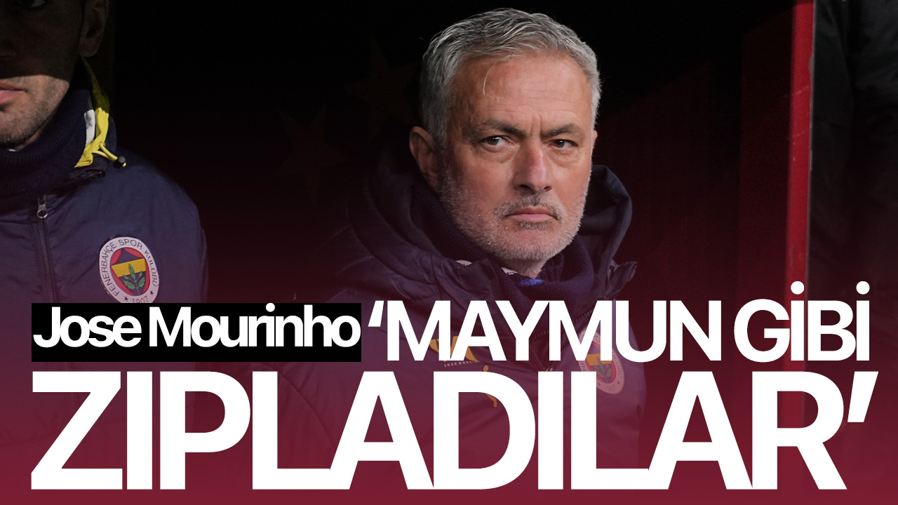 Jose Mourinho: ' Maymun gibi zıpladılar'