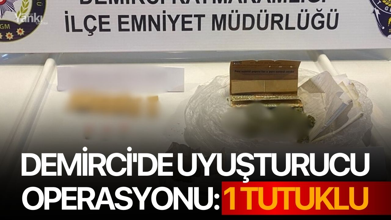Demirci'de uyuşturucu operasyonu: 1 tutuklu