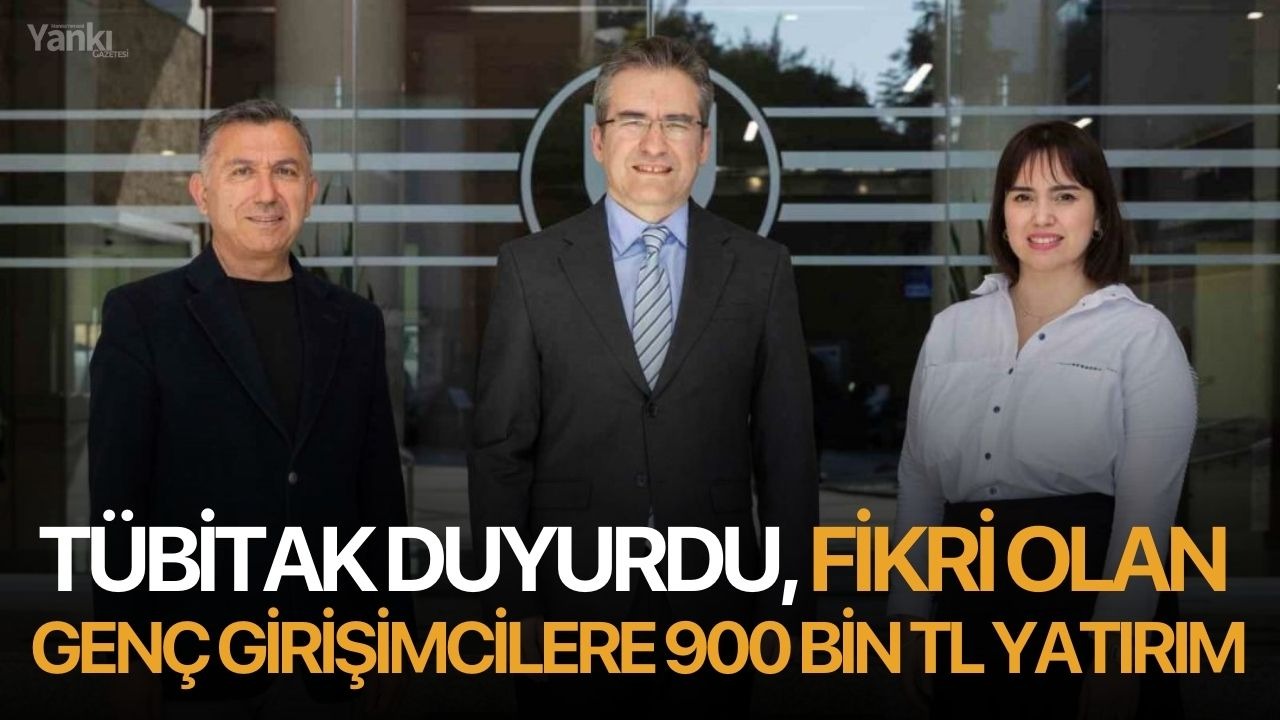 TÜBİTAK duyurdu, fikri olan genç girişimcilere 900 bin TL yatırım