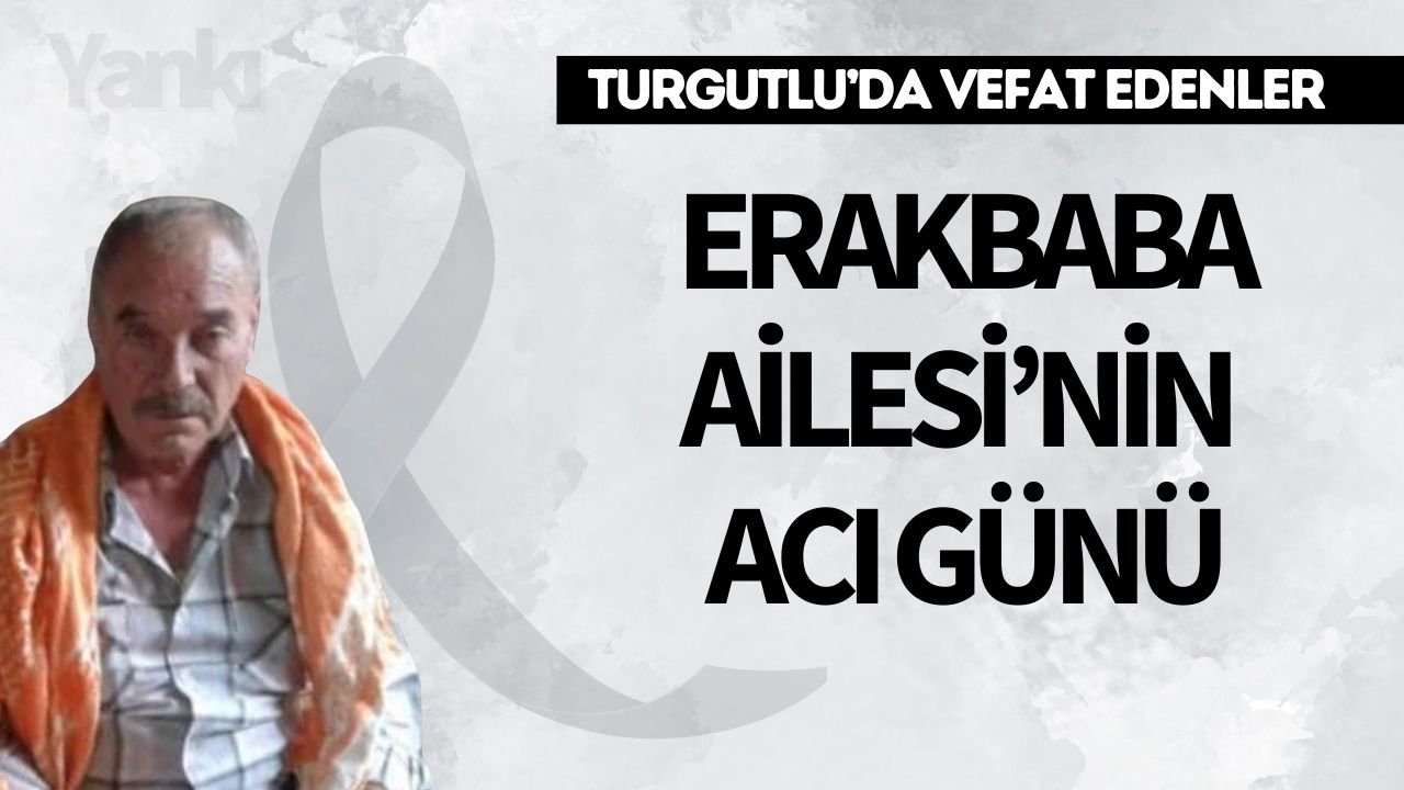 Erakbaba Ailesi’nin Acı Günü