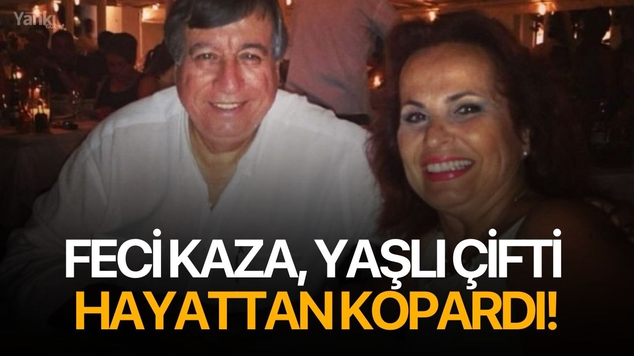 Feci kaza yaşlı çifti hayattan kopardı!
