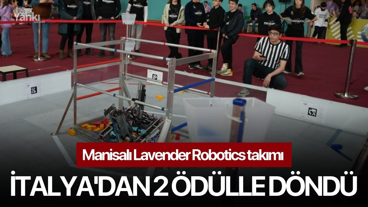 Manisalı Lavender Robotics takımı İtalya'dan 2 ödülle döndü