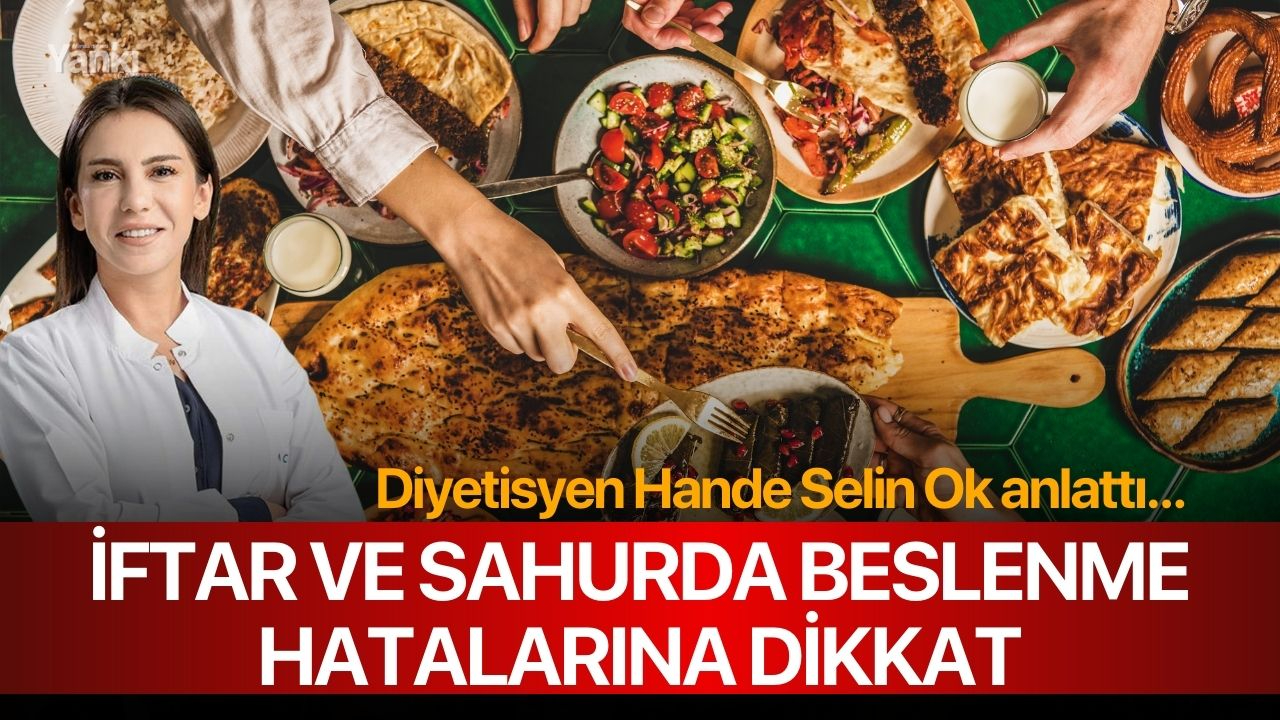 İftar ve sahurda beslenme hatalarına dikkat