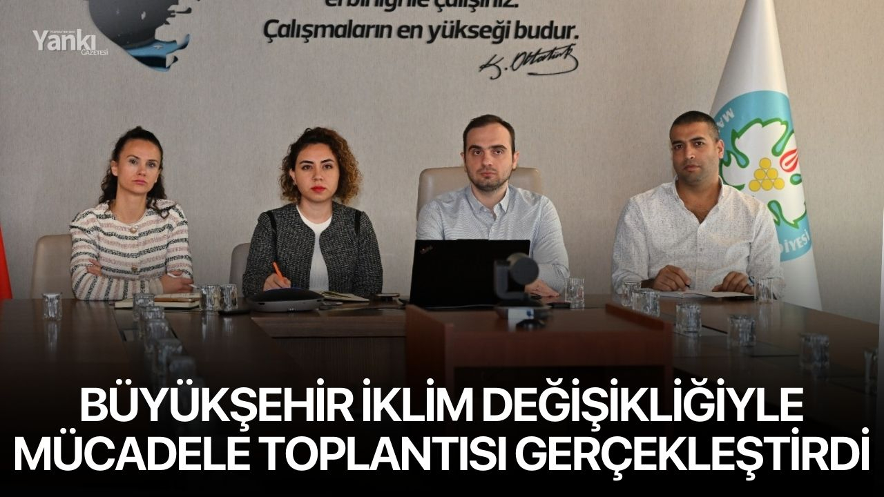 Büyükşehir İklim Değişikliğiyle Mücadele Toplantısı Gerçekleştirdi