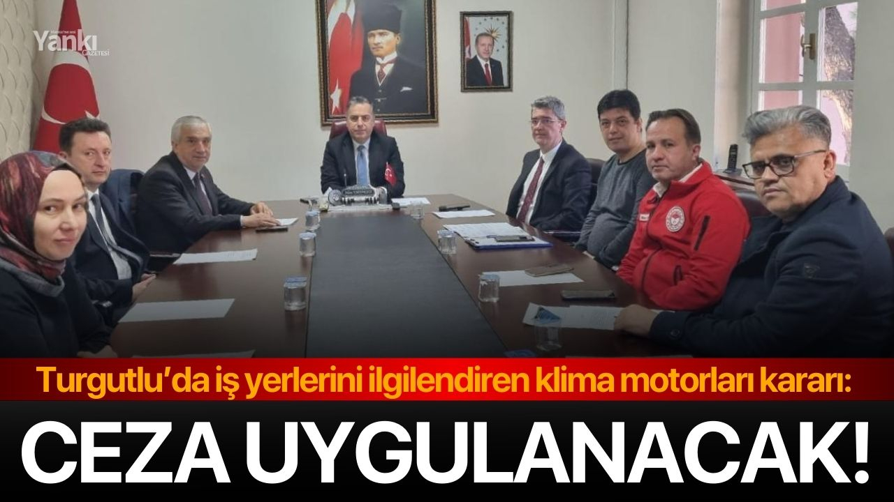 Turgutlu’da iş yerlerini ilgilendiren klima motorları kararı: Ceza uygulanacak!