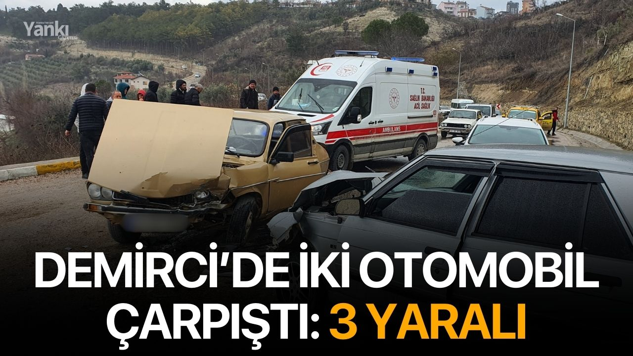Demirci’de iki otomobil çarpıştı: 3 yaralı