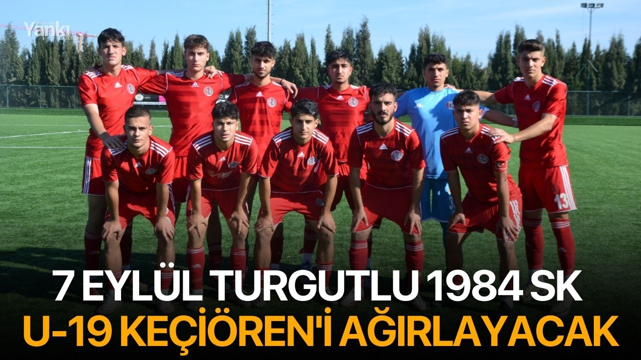 7 Eylül Turgutlu 1984 SK U-19 Keçiören'i ağırlayacak