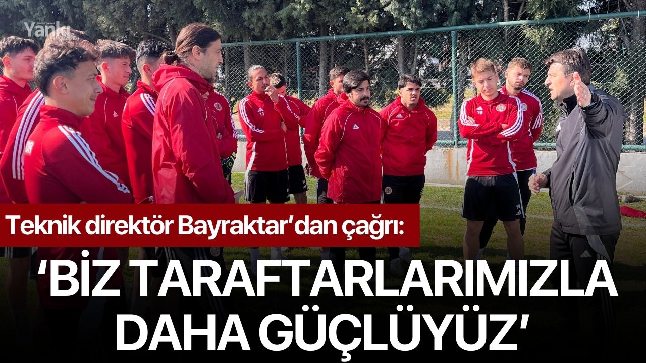 Teknik direktör Bayraktar’dan çağrı: ‘Biz taraftarlarımızla daha güçlüyüz’