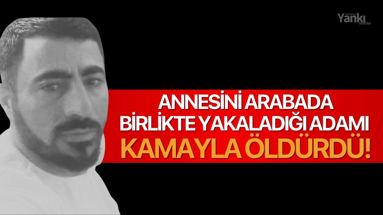 Annesini arabada birlikte yakaladığı adamı kamayla öldürdü!
